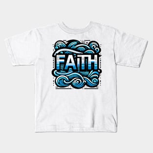 FAITH - TYPOGRAPHY INSPIRATIONAL QUOTES Kids T-Shirt